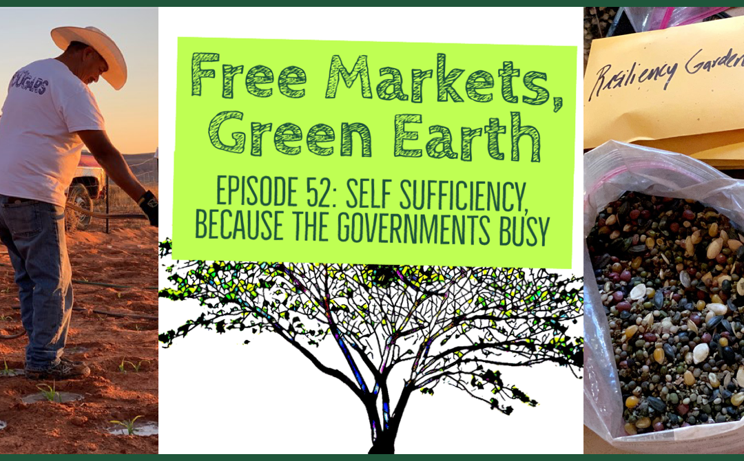 Free Markets Green Earth 052: Self Sufficiency, Because The Governments Busy