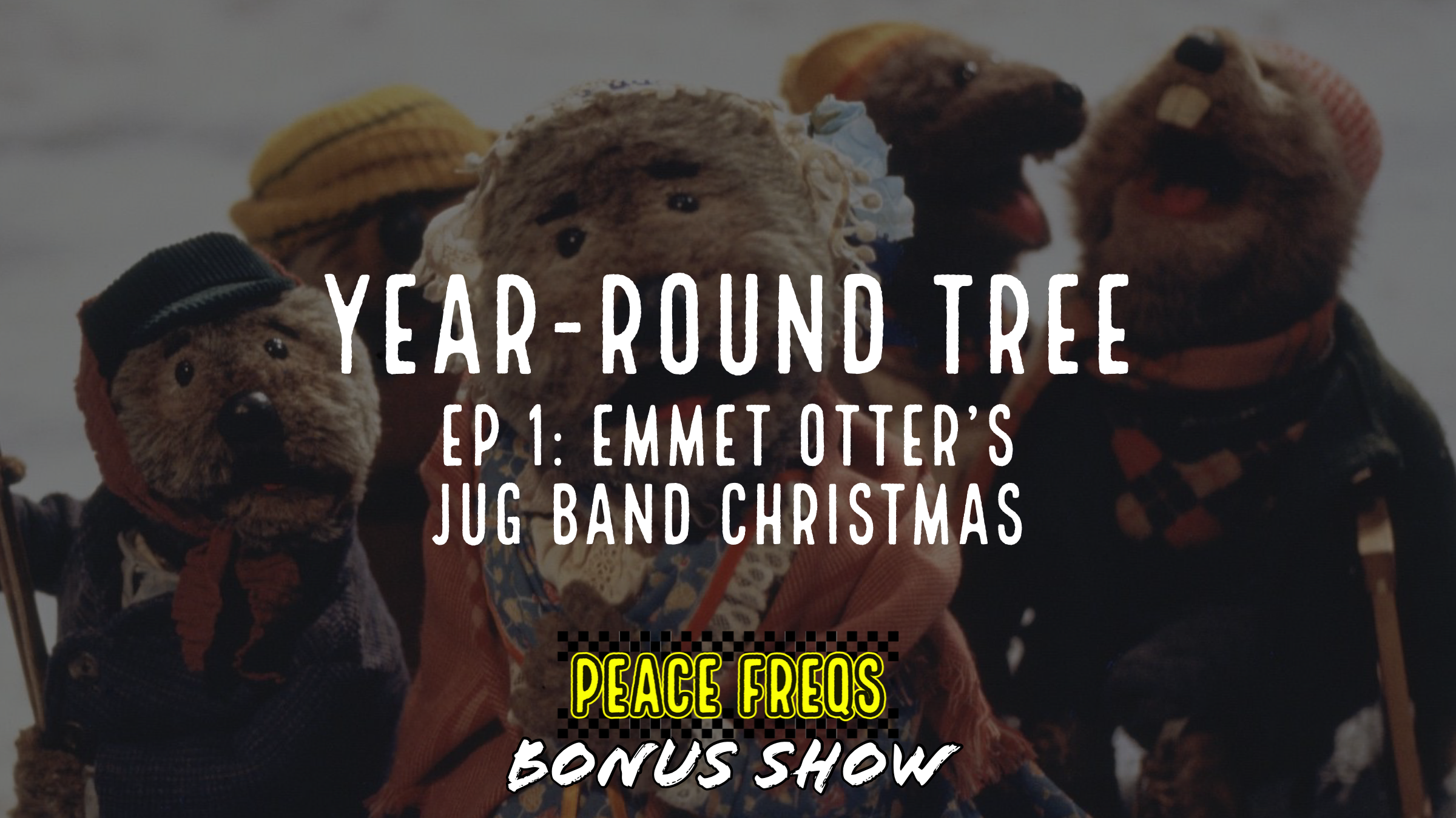 Emmet Otter’s Jug Band Christmas Review – Year-Round Tree 001