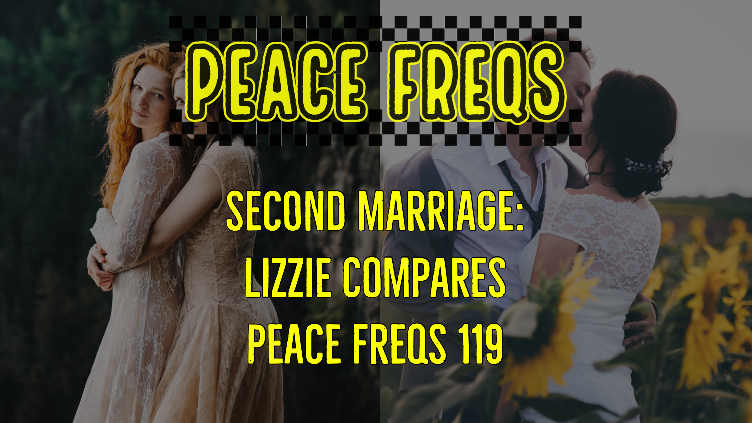 Second Marriage: Lizzie Compares - Peace Freqs 119 Title Card