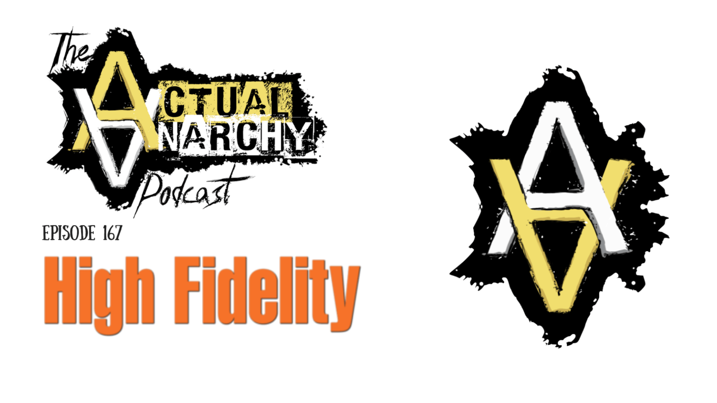 High Fidelity - Actual Anarchy 167 Title Card