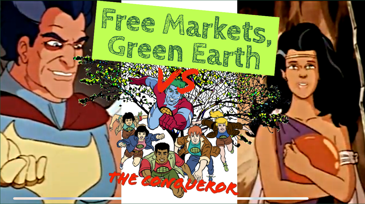 The Conqueror Review: Captain Planet And The Planeteers - Free Markets Green Earth Vs 006 Title Card