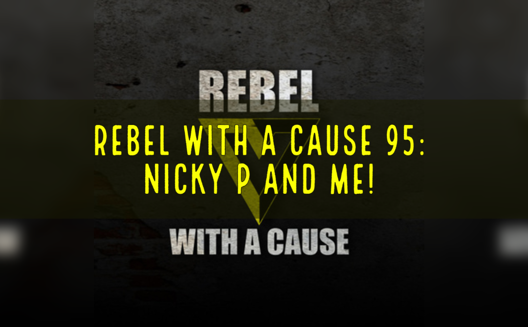 Nicky P Appears On Rebel With A Cause 95: Nicky P And Me!