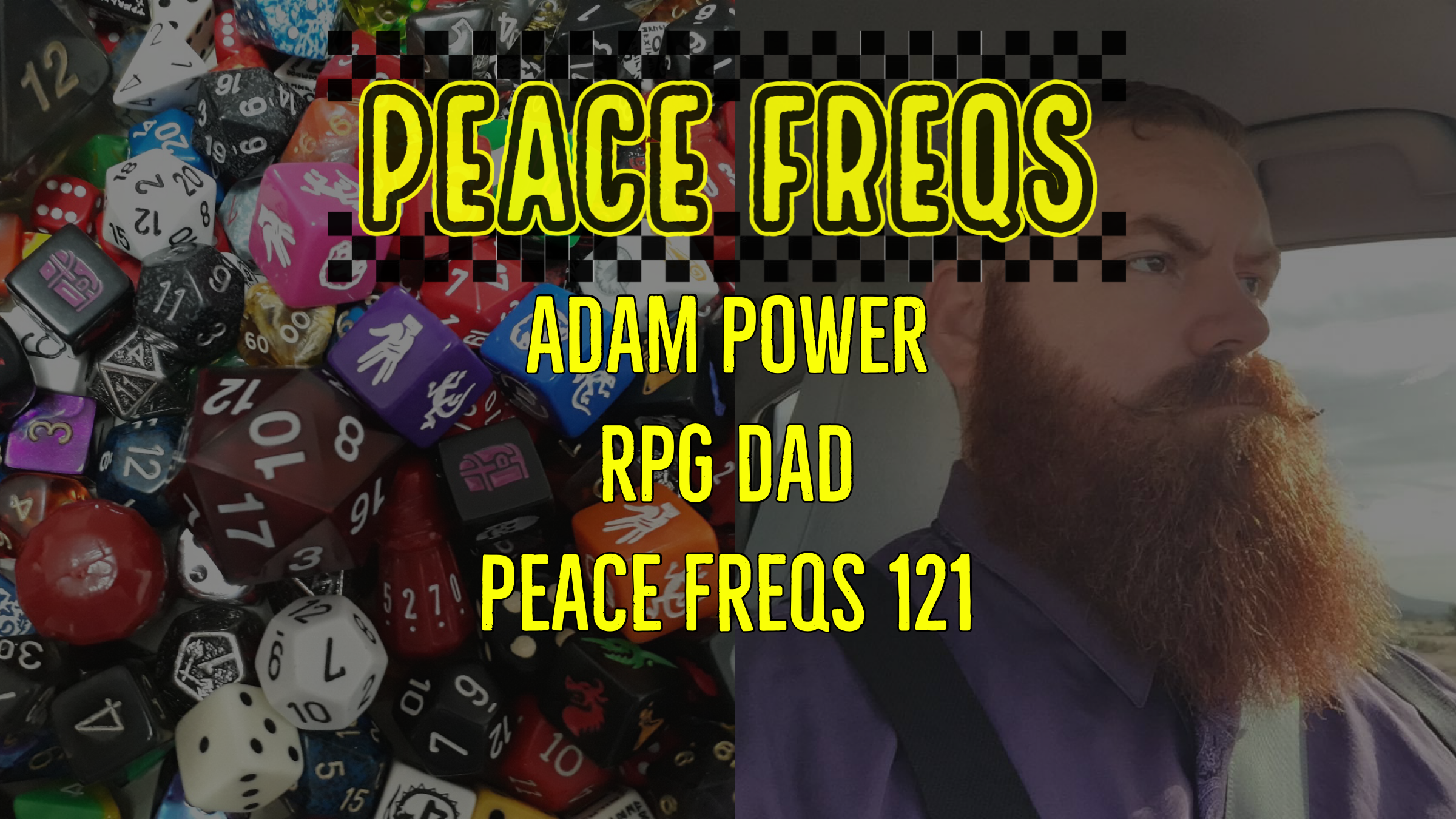 Adam Power: RPG Dad: Tales From The Trenches - Peace Freqs 121 Title Card
