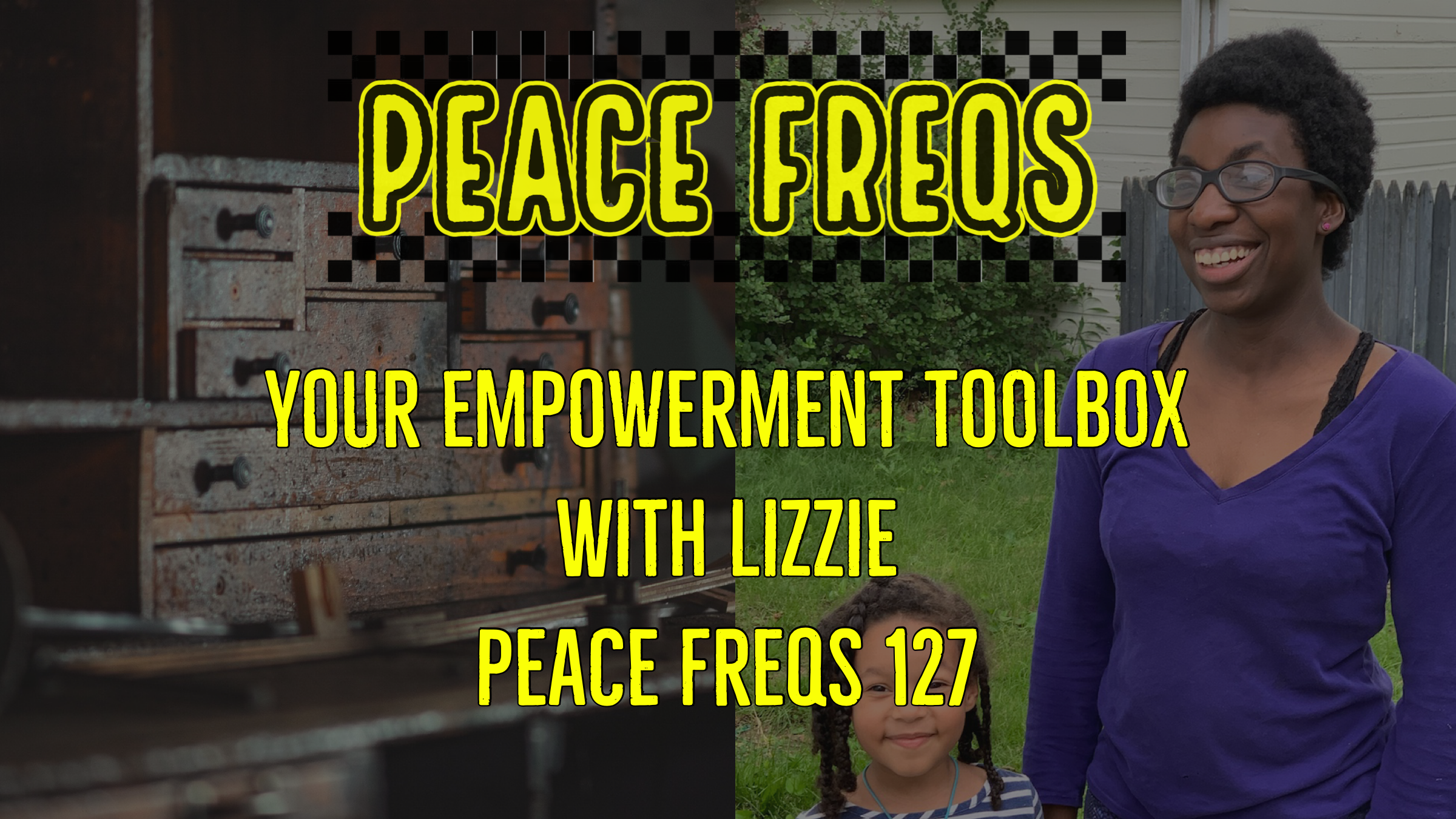 Your Empowerment Toolbox with Lizzie - Peace Freqs 127 Title Card