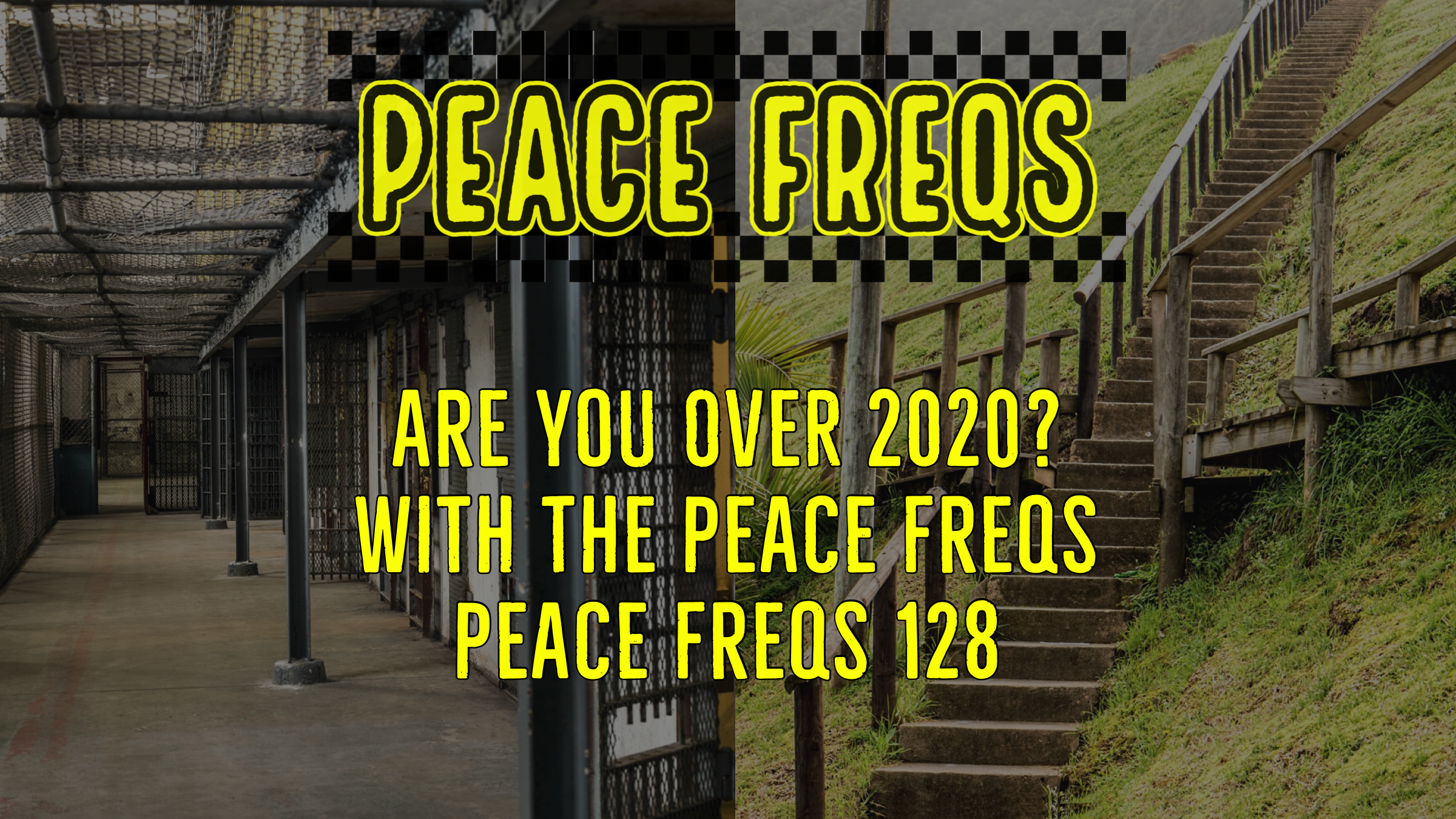 Are You Over 2020? With The Peace Freqs - Peace Freqs 128 Title Card