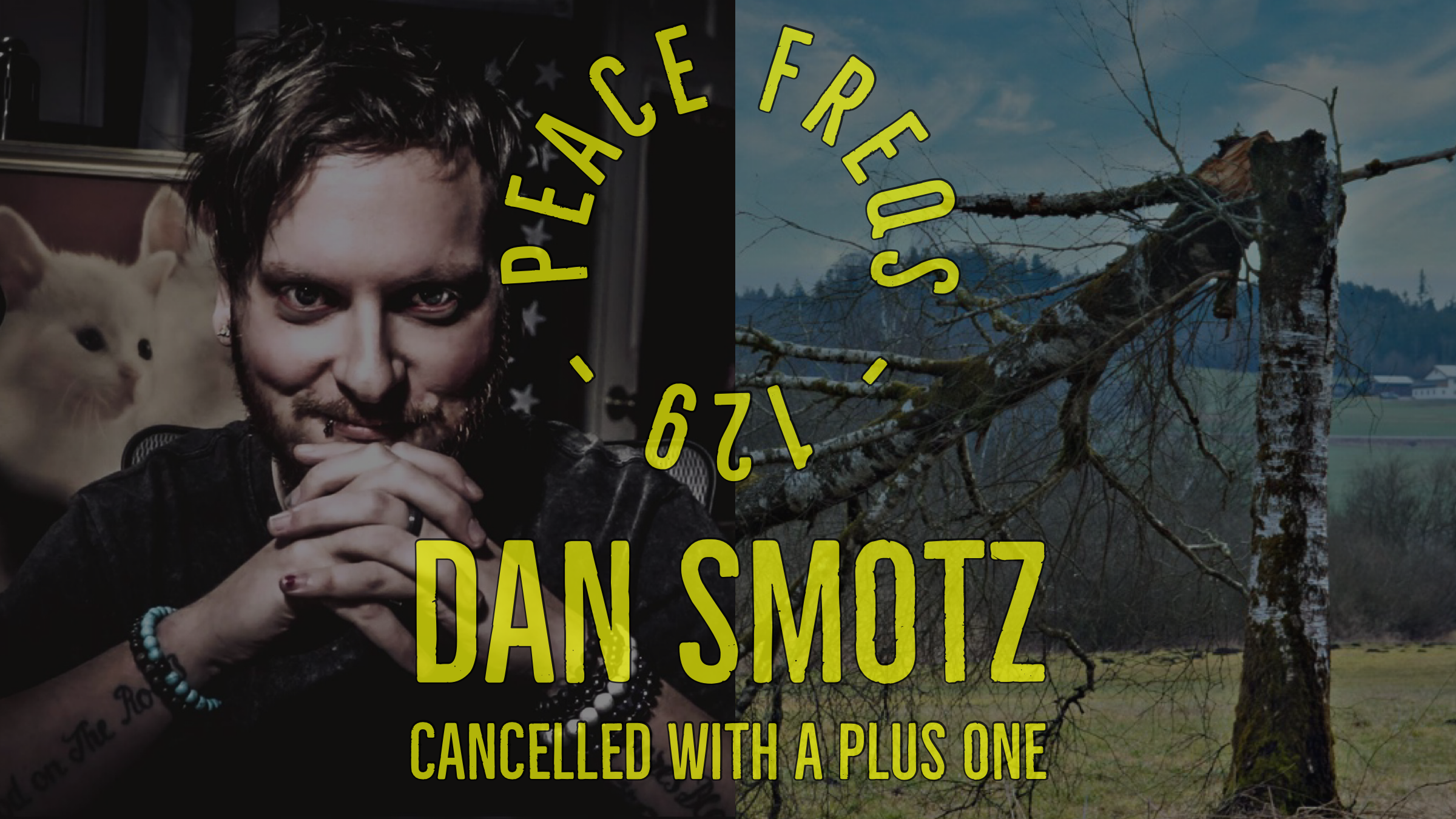 Dan Smotz Cancelled With A Plus One - Peace Freqs 129 Title Card