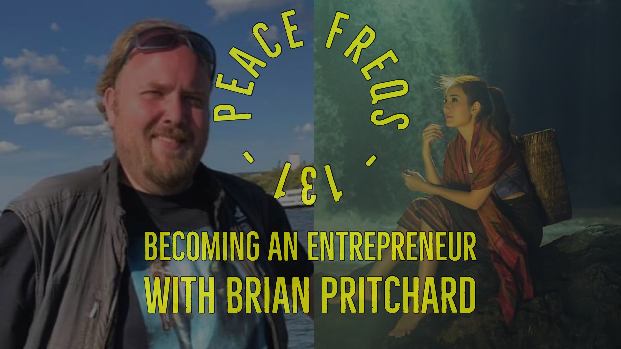 Becoming An Entrepreneur With Brian Pritchard – Peace Freqs 131