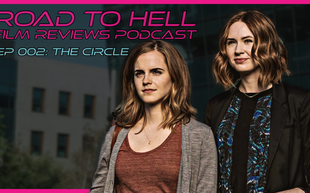The Circle Review: Road To Hell Film Reviews Episode 002