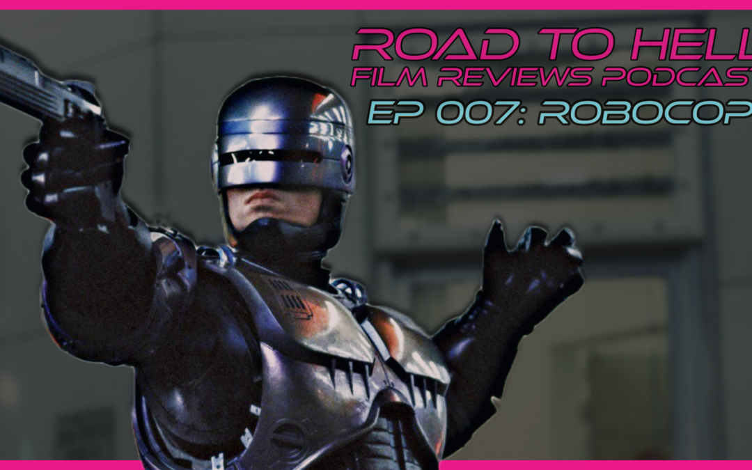 RoboCop Review: Road To Hell Film Reviews Episode 007