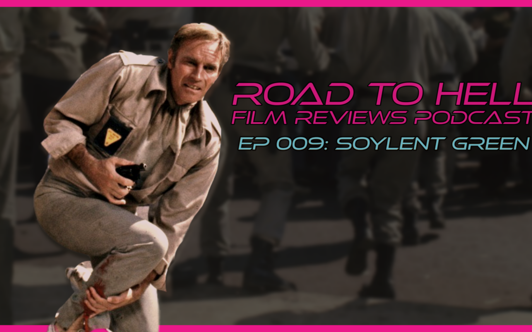 Soylent Green Review: Road To Hell Film Reviews Podcast 009