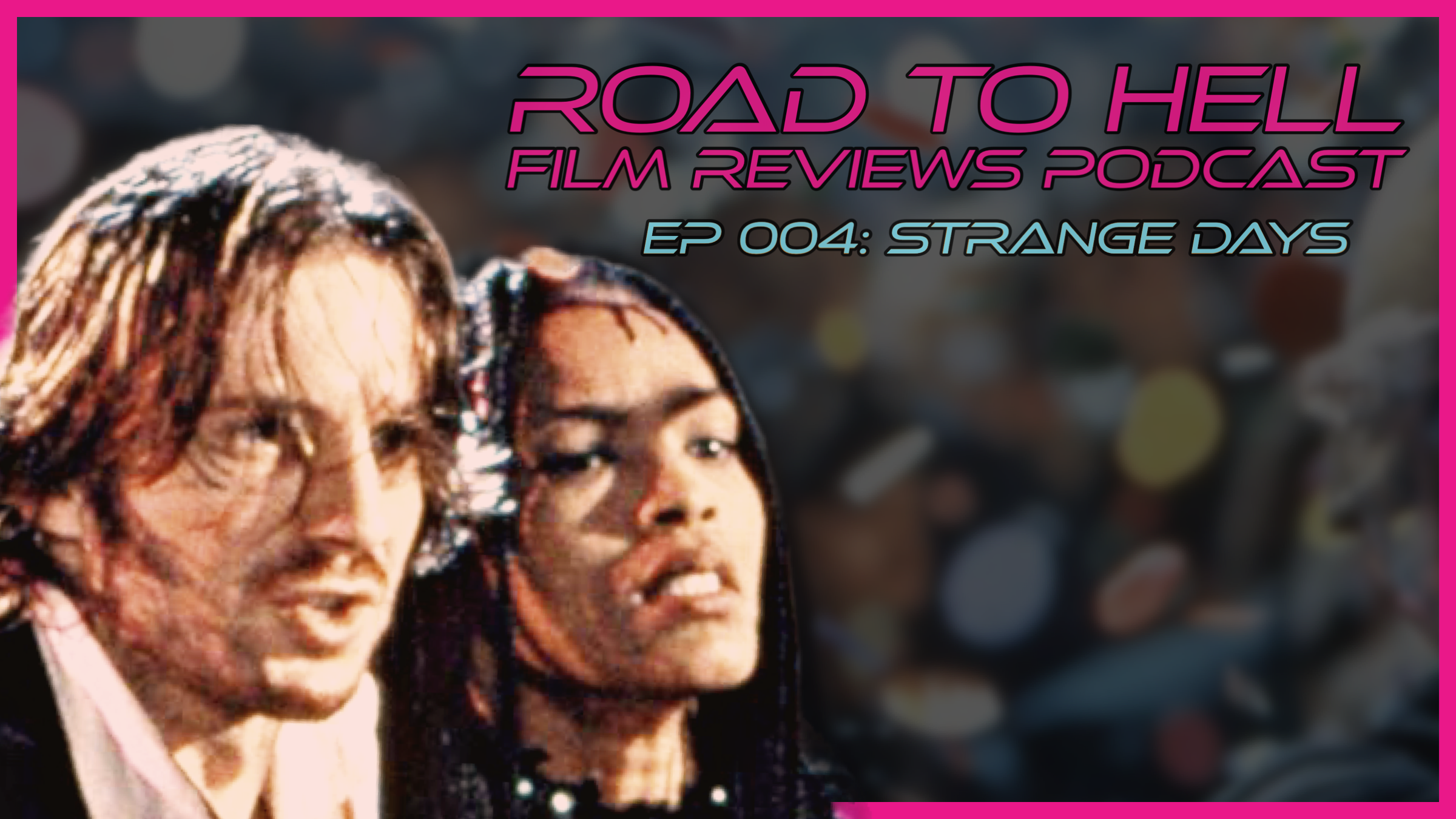Strange Days Review: Road To Hell Film Reviews Episode 004