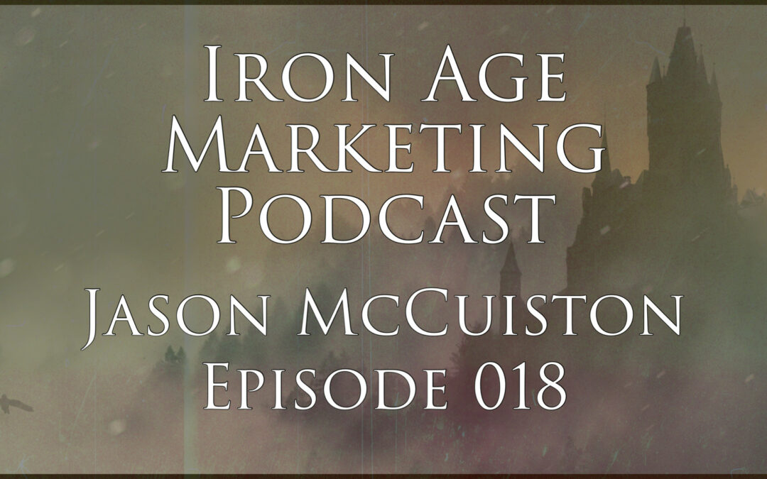 Jason McCuiston: Iron Age Marketing Podcast Episode 018