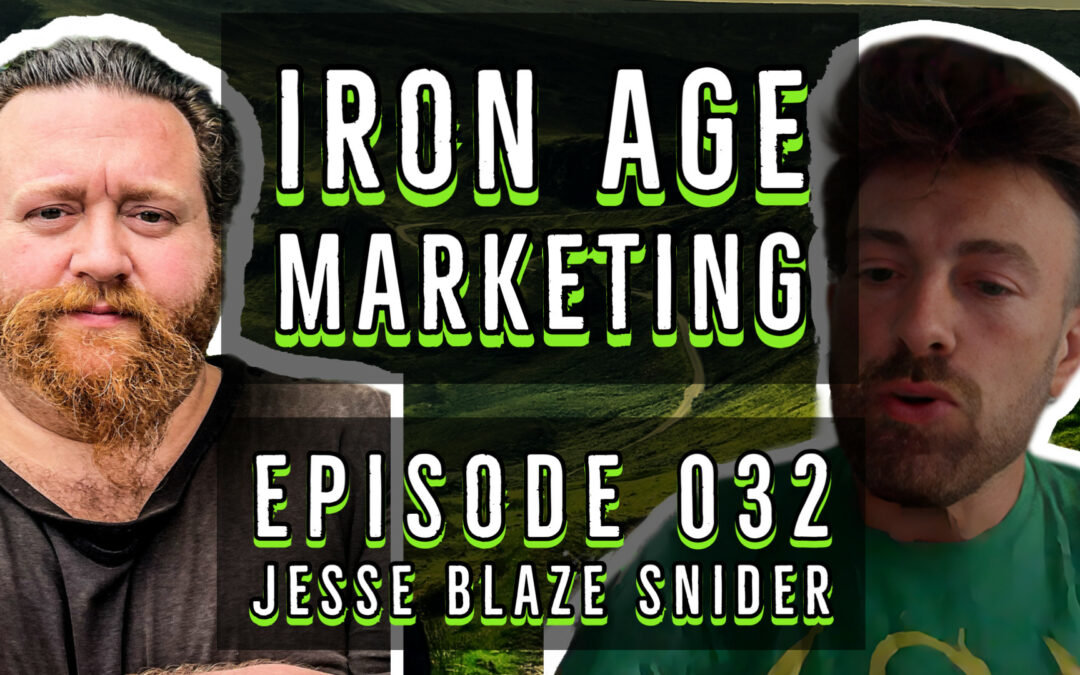 Jesse Blaze Snider: Iron Age Marketing Podcast Episode 032