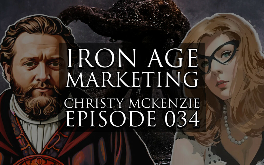 Christy McKenzie: Iron Age Marketing Podcast Episode 034