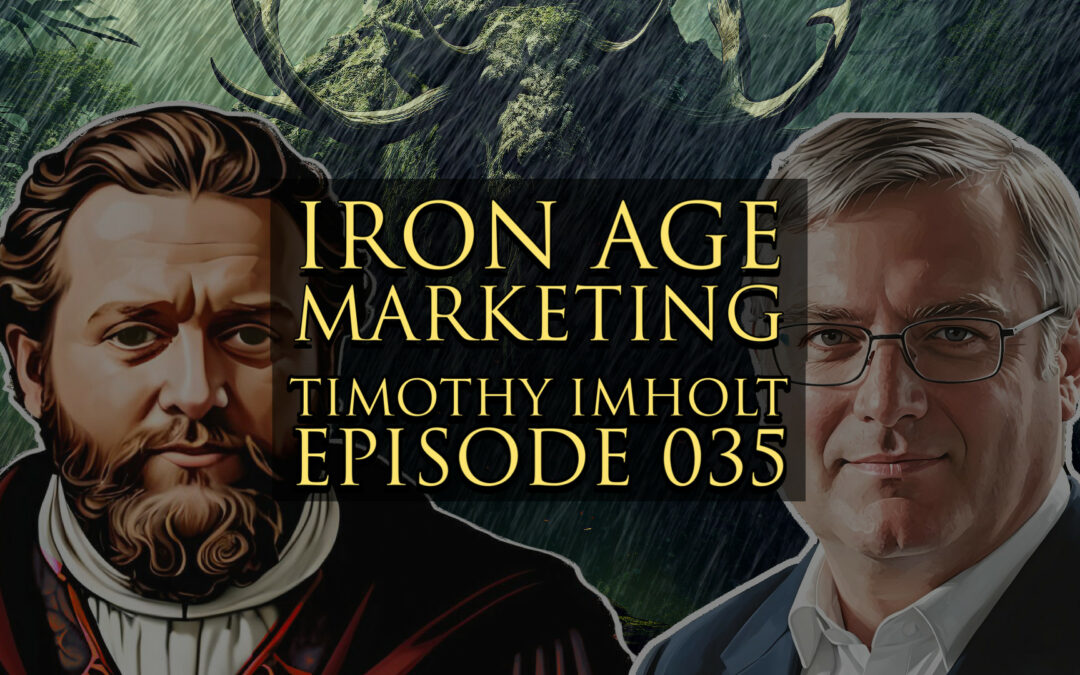 Timothy Imholt: Iron Age Marketing Podcast Episode 035