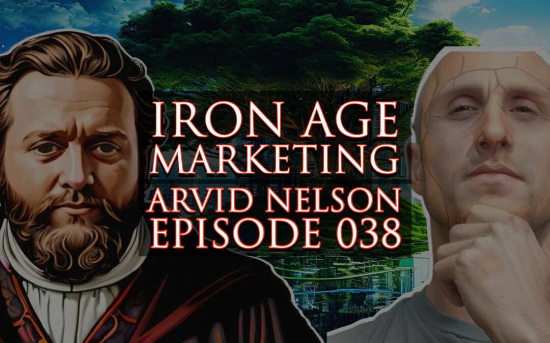 Arvid Nelson: Iron Age Marketing Podcast Episode 038