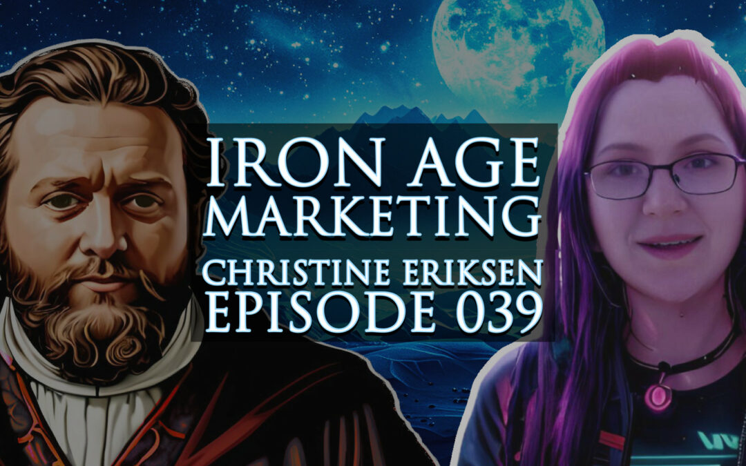 Christine Eriksen: Iron Age Marketing Podcast Episode 039