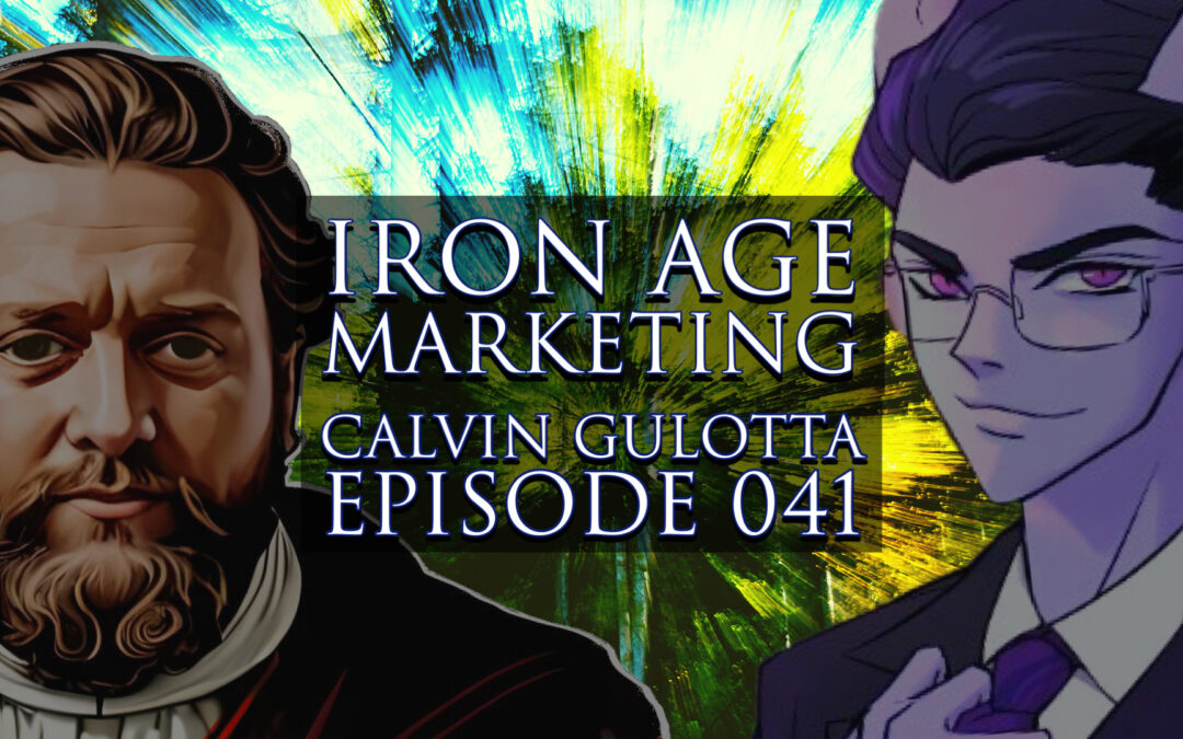 Calvin Gulotta: Iron Age Marketing Podcast Episode 041