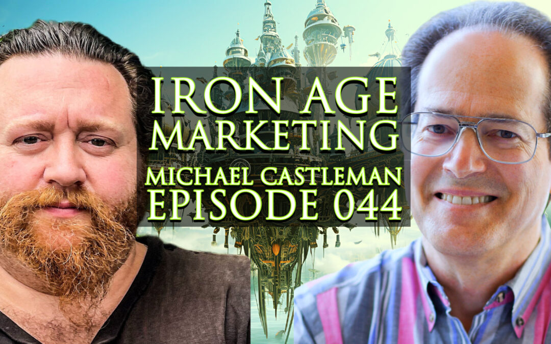 Michael Castleman: Iron Age Marketing Podcast Episode 044