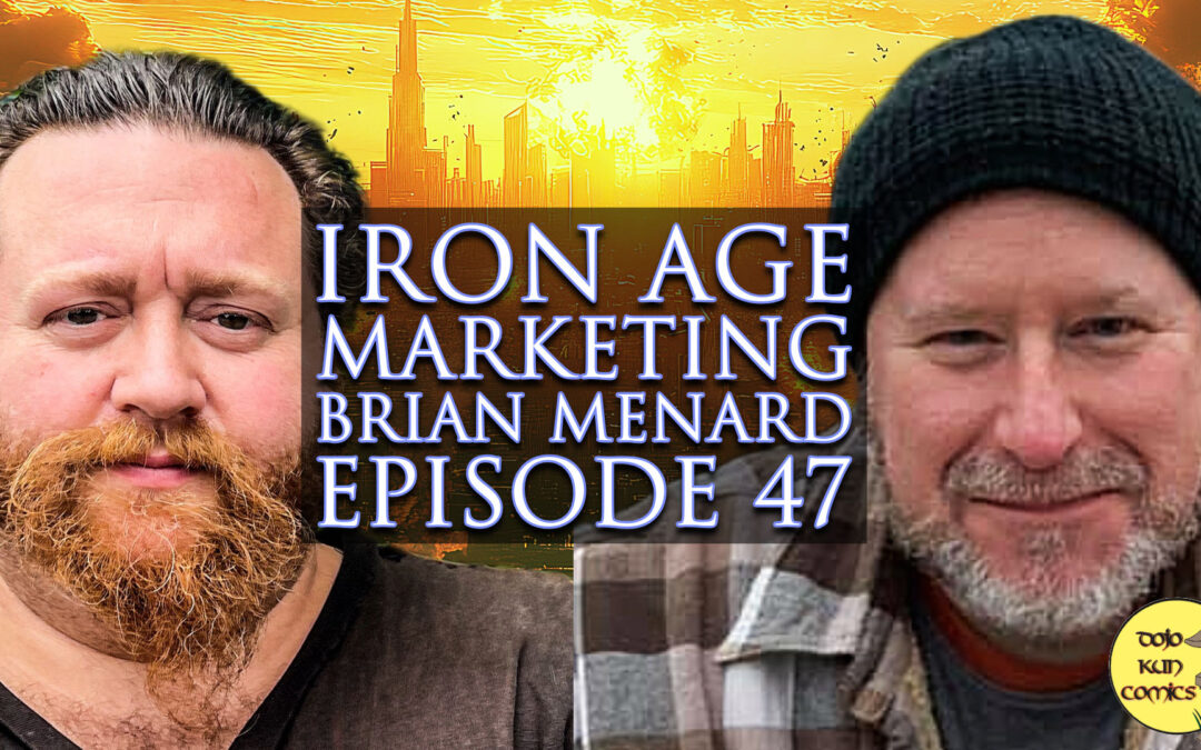 Brian Menard: Iron Age Marketing Podcast Episode 047